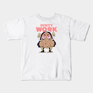 Dirty Work Kids T-Shirt